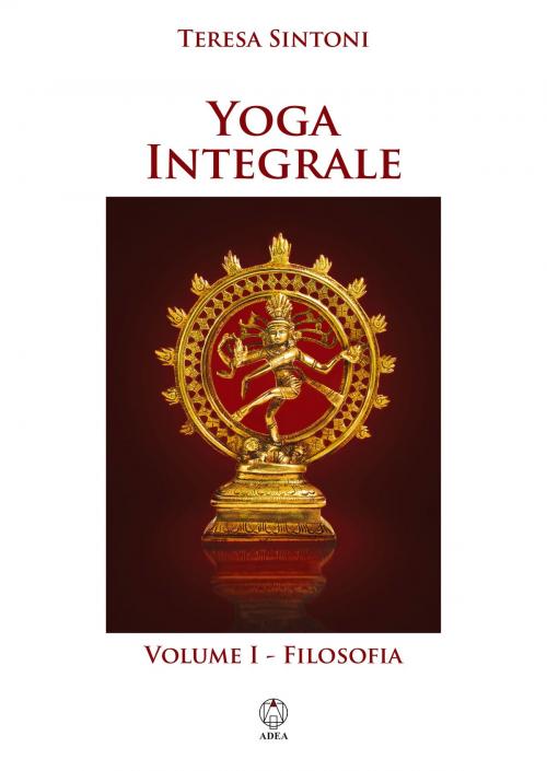 Cover of the book Yoga Integrale by Teresa Sintoni, Adea edizioni