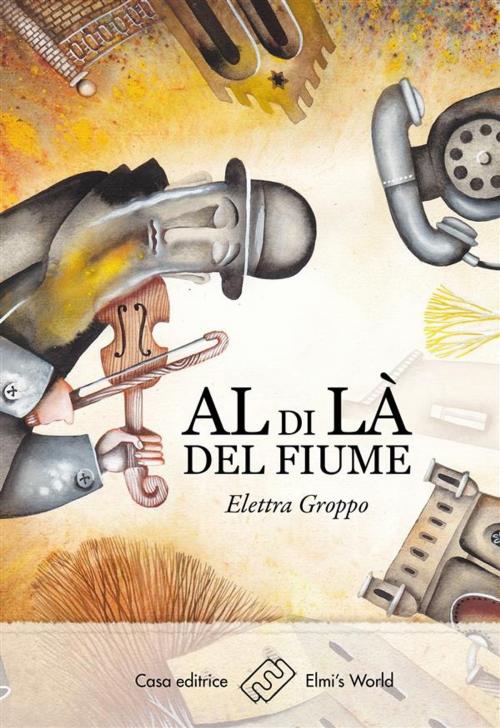 Cover of the book Al di là del fiume by Elettra Groppo, Elmi's World