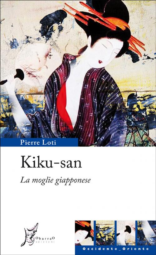 Cover of the book Kiku-san. La moglie giapponese by Pierre Loti, O barra O