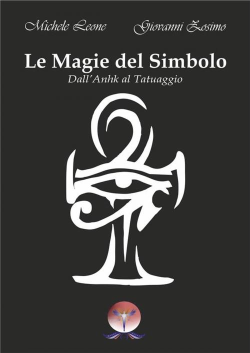Cover of the book Le Magie del Simbolo by Michele Leone, Giovanni Zosimo, Mondi Velati Editore