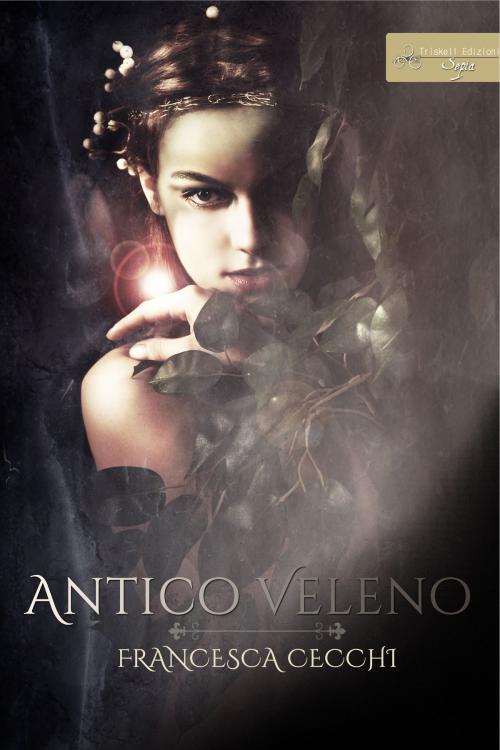 Cover of the book Antico veleno by Francesca Cecchi, Triskell Edizioni