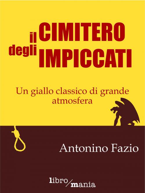 Cover of the book Il cimitero degli impiccati by Antonino Fazio, Libromania