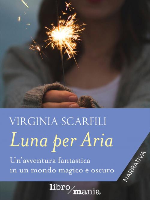 Cover of the book Luna per Aria by Virginia Scarfili, Libromania