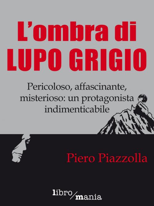 Cover of the book L'ombra di Lupo grigio by Piero Piazzolla, Libromania