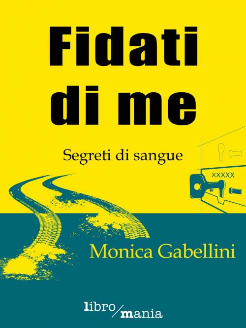Cover of the book Fidati di me by Monica Gabellini, Libromania