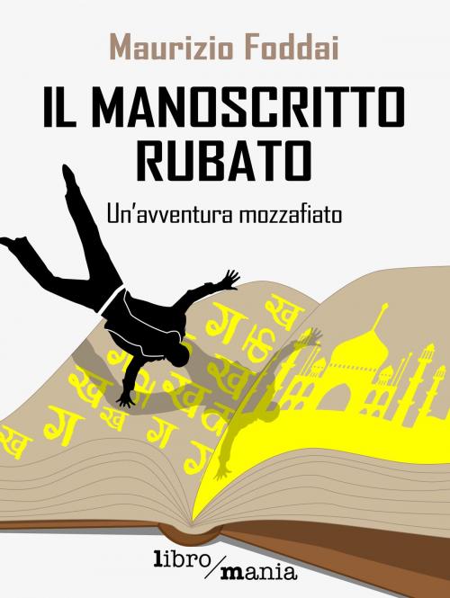 Cover of the book Il manoscritto rubato by Maurizio Foddai, Libromania