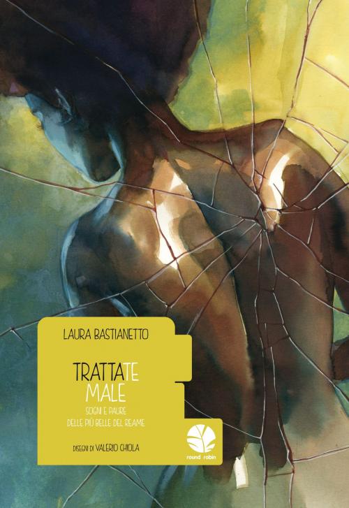 Cover of the book Trattate male by Laura Bastianetto, Valerio Chiola, Round Robin Editrice