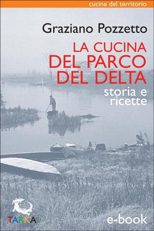 Cover of the book La cucina del Parco del Delta by Graziano Pozzetto, TARKA