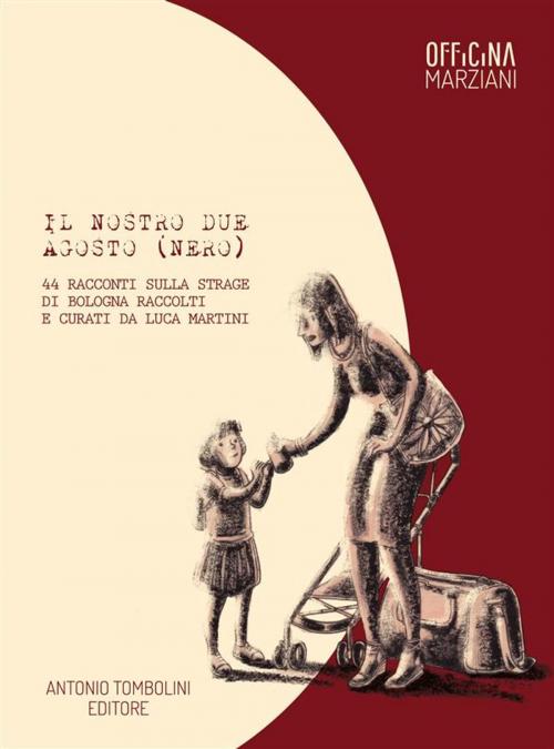 Cover of the book Il nostro due agosto (nero) by Luca Martini, Antonio Tombolini Editore