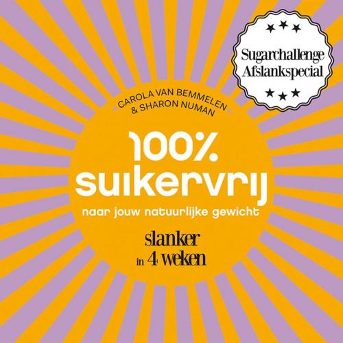 Cover of the book 100% suikervrij naar jouw natuurlijke gewicht by Carola van Bemmelen, Sharon Numan, Uitgeverij Unieboek | Het Spectrum