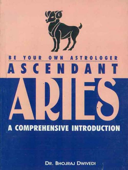 Cover of the book Ascendant Aries : A Comprehensive Introduction by Dr. Bhojraj Dwivedi, Diamond Pocket Books (P) Ltd.