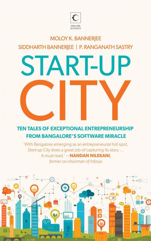 Cover of the book Start-up City: Ten Tales of Exceptional Entrepreneurship from Bangalore's Software Miracle by Moloy Kumar and others Bannerjee, HarperCollins Publishers India