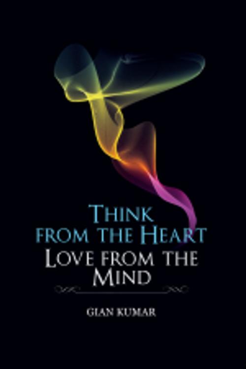 Cover of the book Think from the heart - Book 2 by Gian Kumar, Leadstart Publishing Pvt Ltd