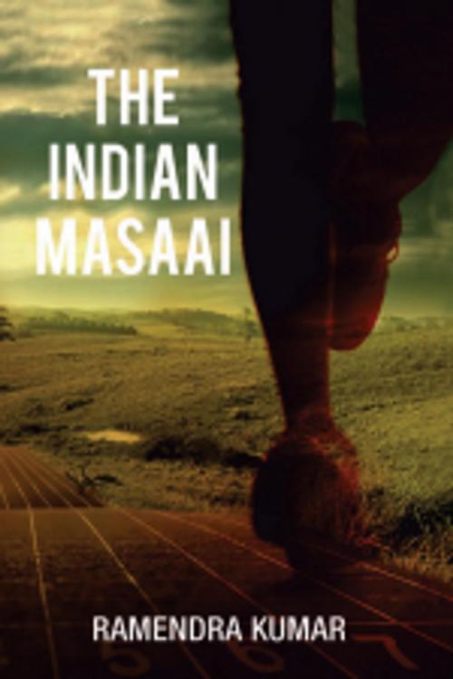 Cover of the book The Indian Maasai by Ramendra Kumar, Leadstart Publishing Pvt Ltd