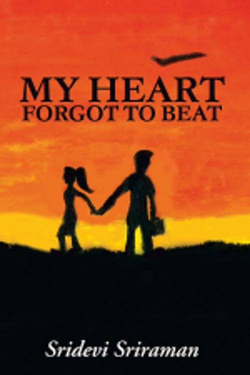 Cover of the book My Heart Forgot To Beat by Sridevi Sriraman, Leadstart Publishing Pvt Ltd