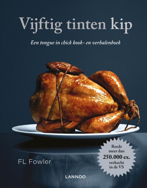 Cover of the book Vijftig tinten kip by F.L. Fowler, Terra - Lannoo, Uitgeverij