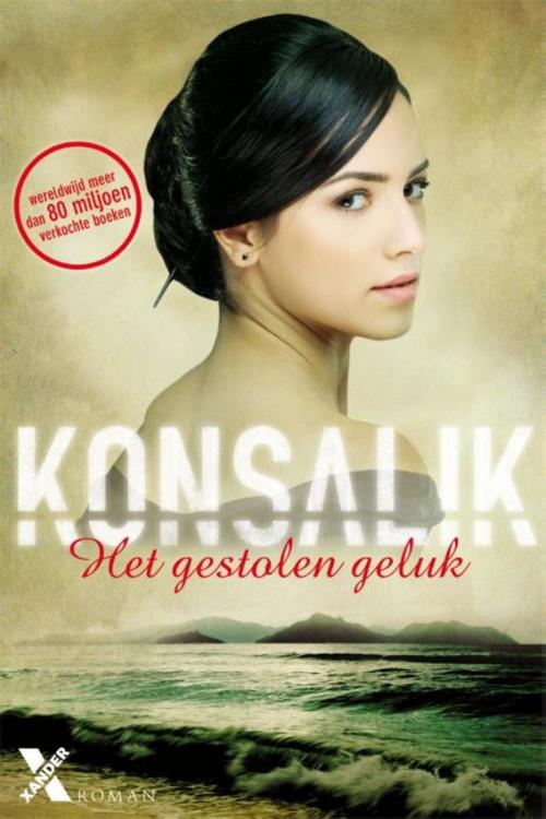 Cover of the book Het gestolen geluk by Heinz G. Konsalik, Xander Uitgevers B.V.