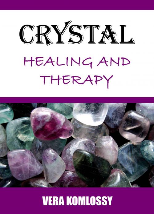 Cover of the book Crystal Healing and Therapy by Vera Komlossy, Kristalykinez