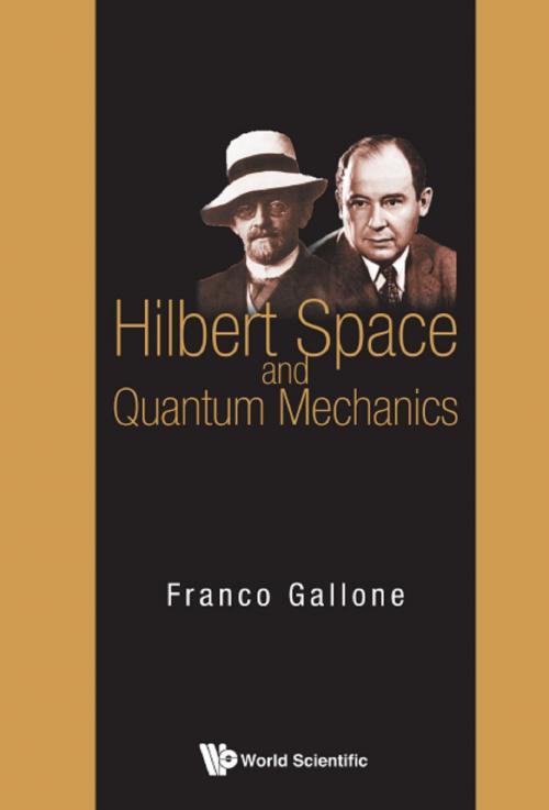 Cover of the book Hilbert Space and Quantum Mechanics by Franco Gallone, World Scientific Publishing Company