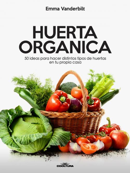 Cover of the book Huerta Orgánica by Emma Vanderbilt, Cooltura