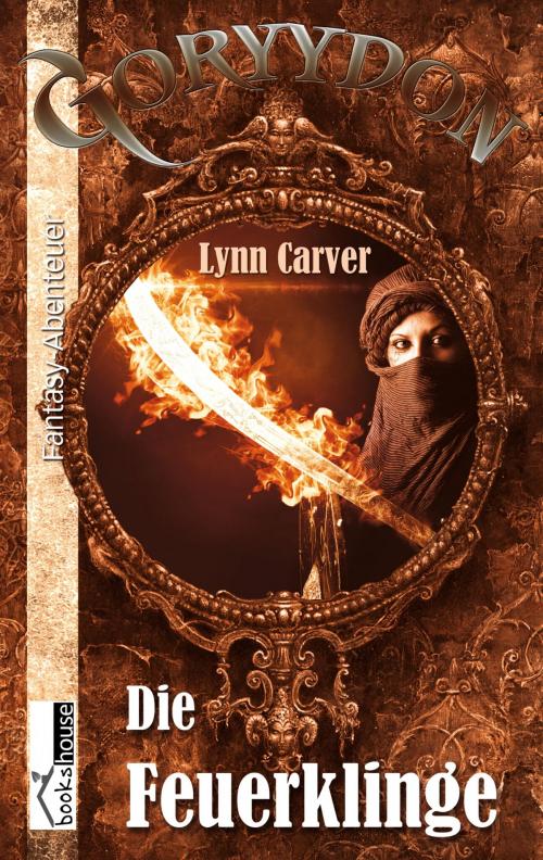 Cover of the book Die Feuerklinge - Goryydon #3 by Lynn Carver, Ivy Paul, bookshouse