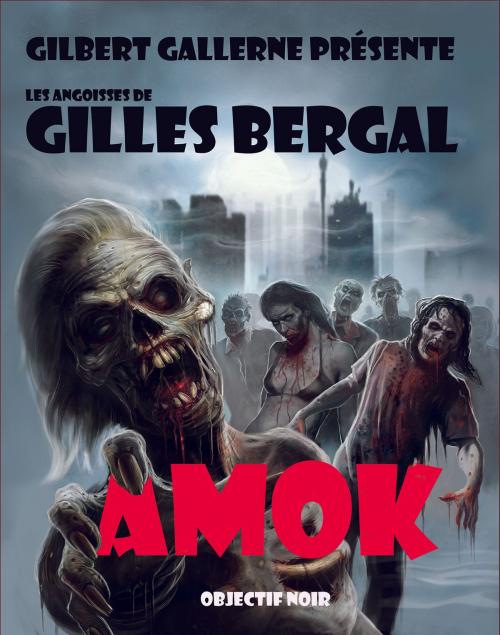 Cover of the book Amok by Gilles Bergal, Gilbert Gallerne, Objectif Noir