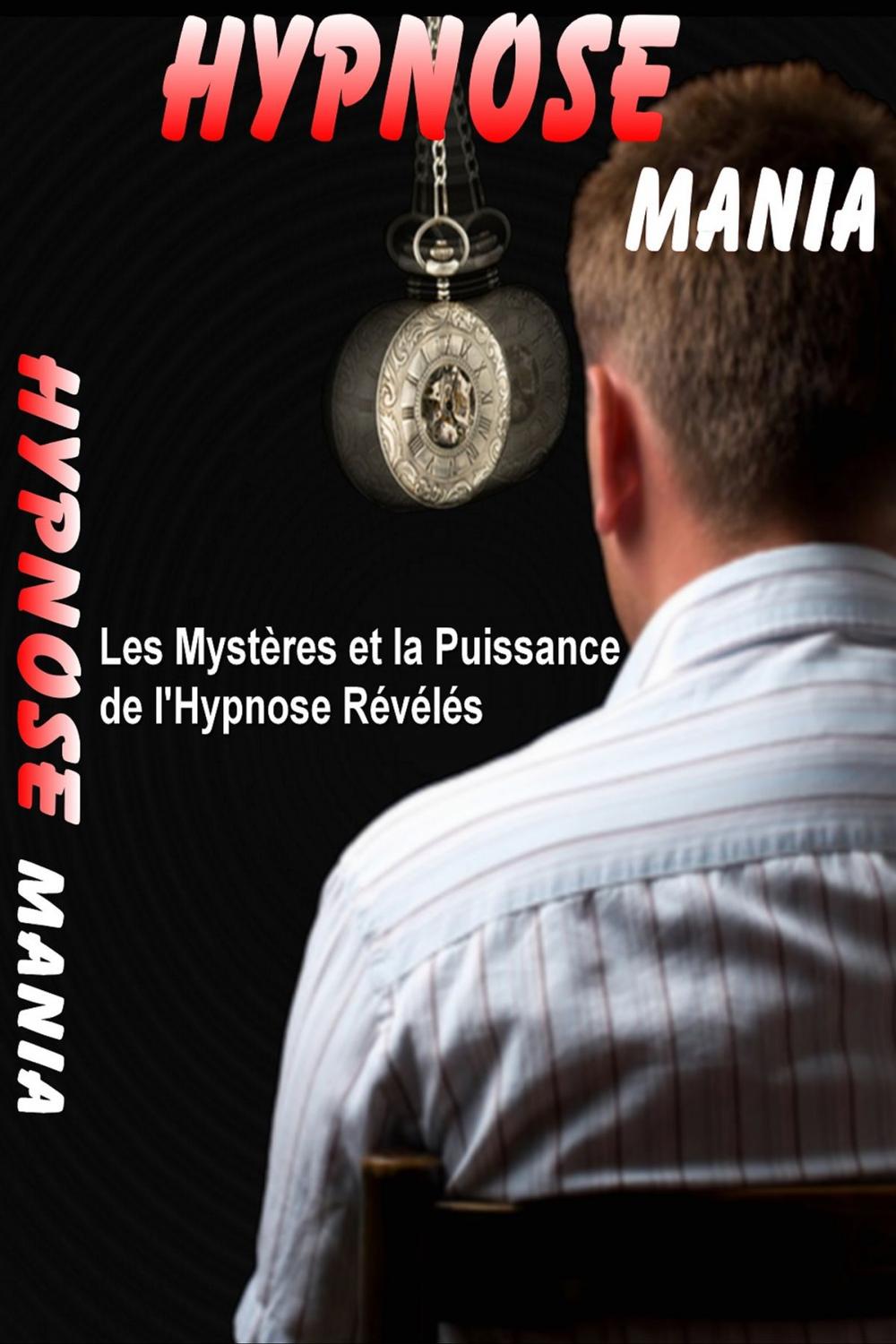 Big bigCover of Les Mystères et la Puissance de l'Hypnose Révélés