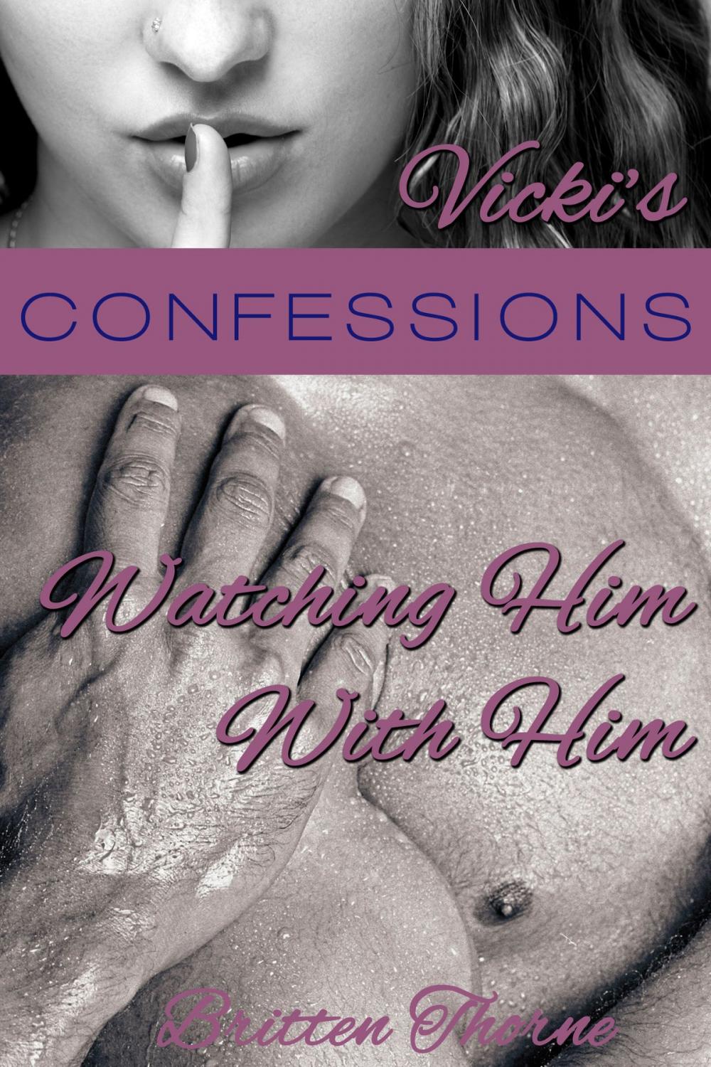 Big bigCover of Vicki’s Confessions: Watching Him With Him