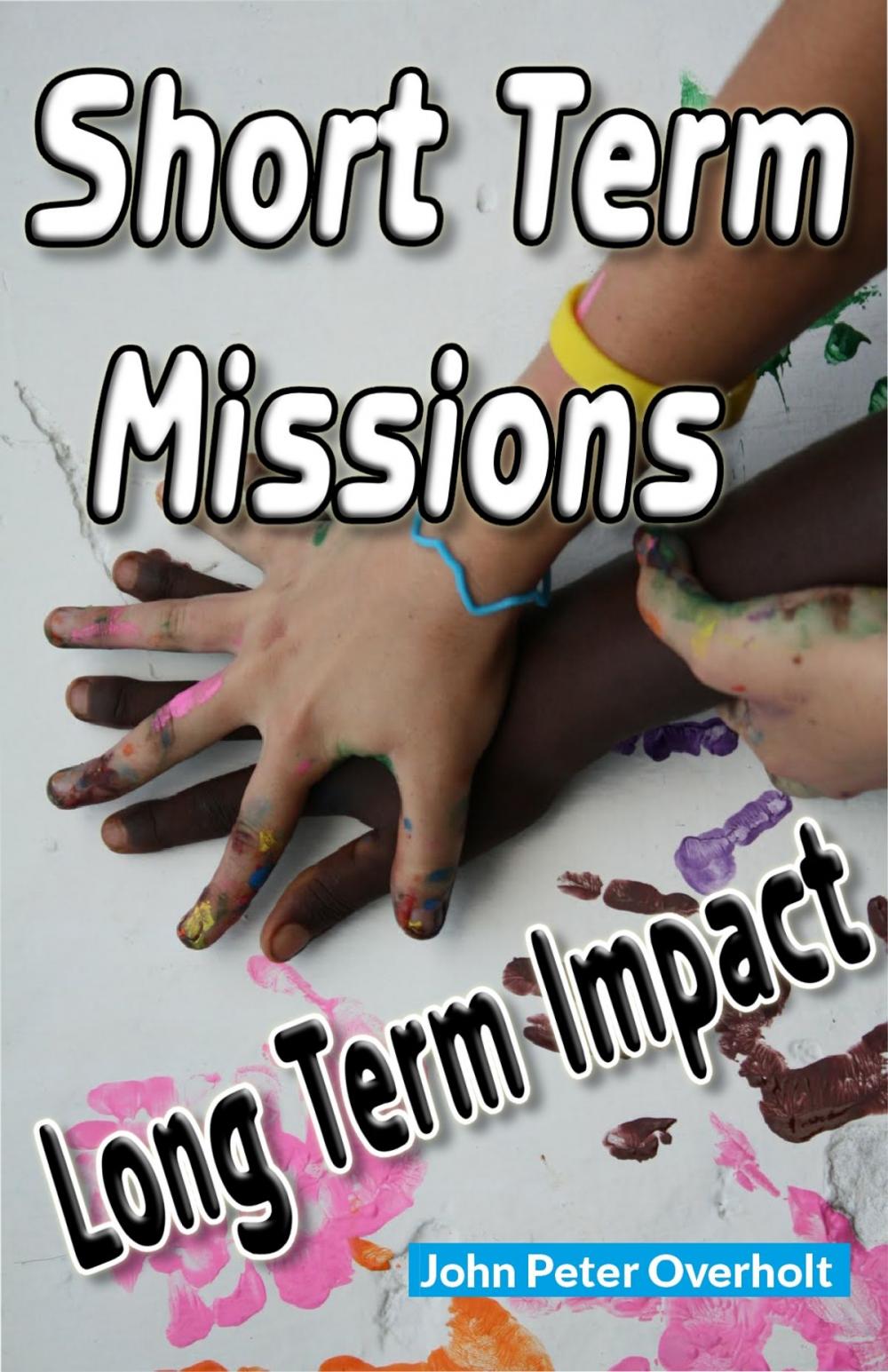 Big bigCover of Short Term Missions: Long Term Impact