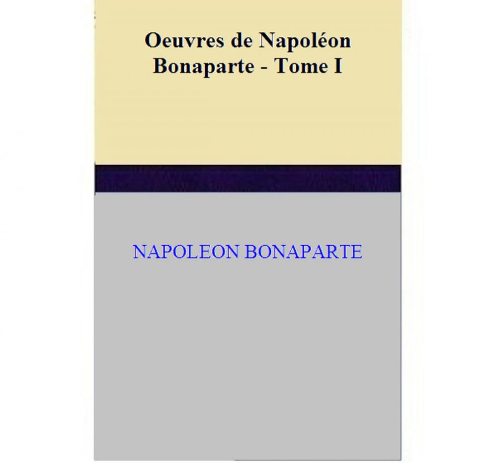 Big bigCover of Oeuvres de Napoléon Bonaparte - Tome I