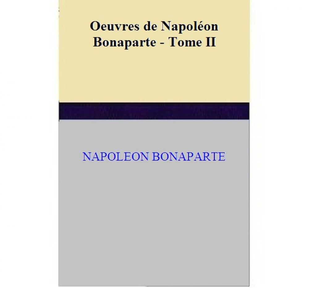 Big bigCover of Oeuvres de Napoléon Bonaparte - Tome II