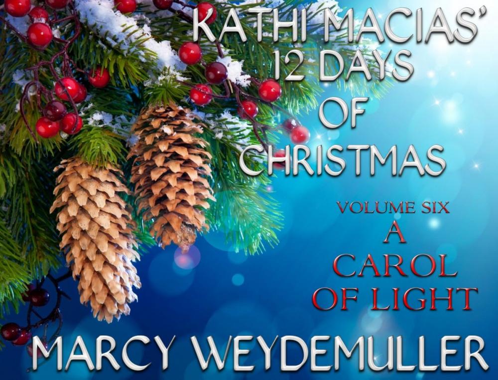 Big bigCover of Kathi Macias' 12 Days of Christmas - Volume 6 - A Carol of Light