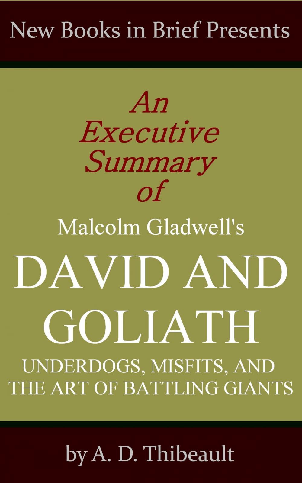 Big bigCover of An Executive Summary of Malcolm Gladwell's 'David and Goliath: Underdogs, Misfits, and the Art of Battling Giants'