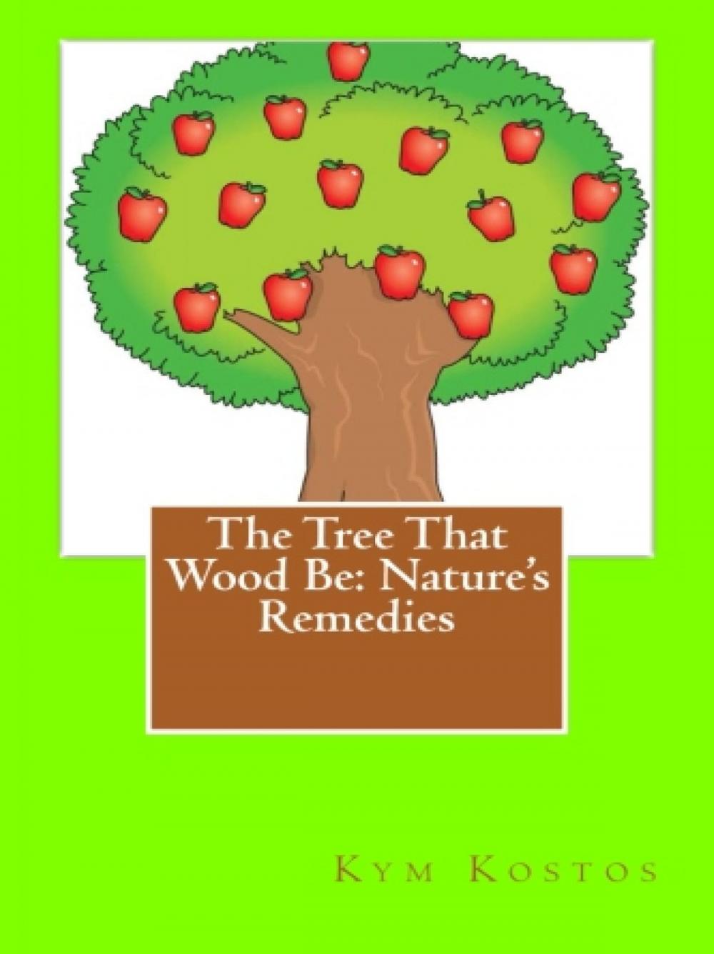 Big bigCover of The Tree That Wood Be: Nature's Remedies