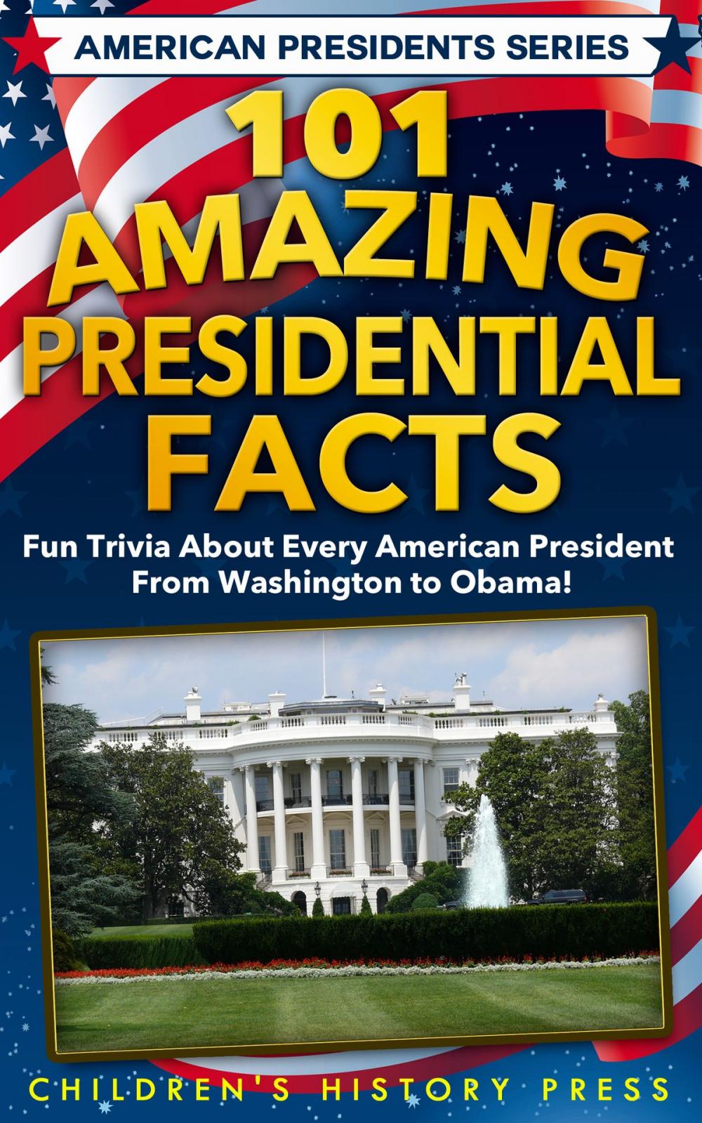 Big bigCover of 101 Amazing Presidential Facts