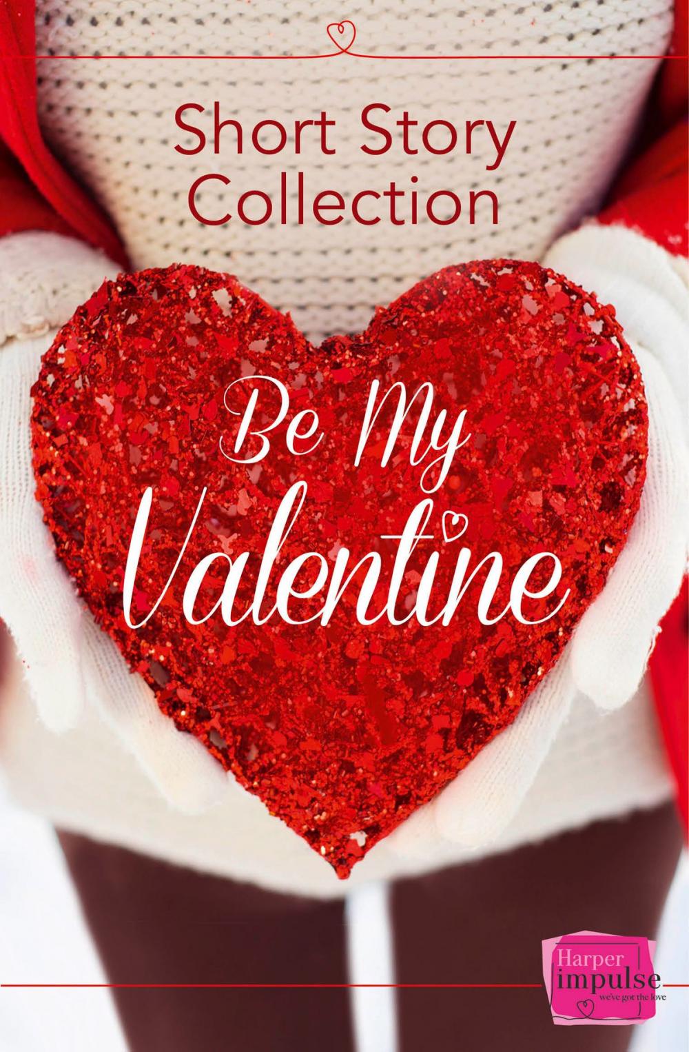 Big bigCover of Be My Valentine: Short Story Collection
