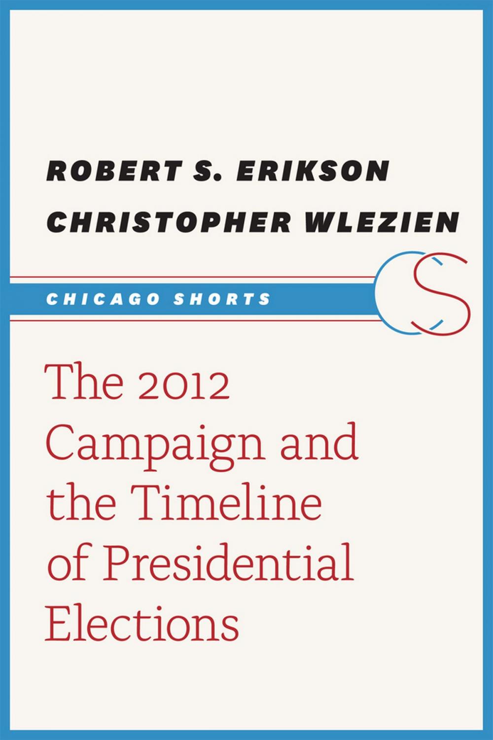 Big bigCover of The 2012 Campaign and the Timeline of Presidential Elections
