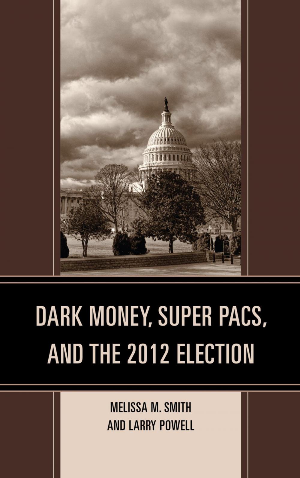 Big bigCover of Dark Money, Super PACs, and the 2012 Election