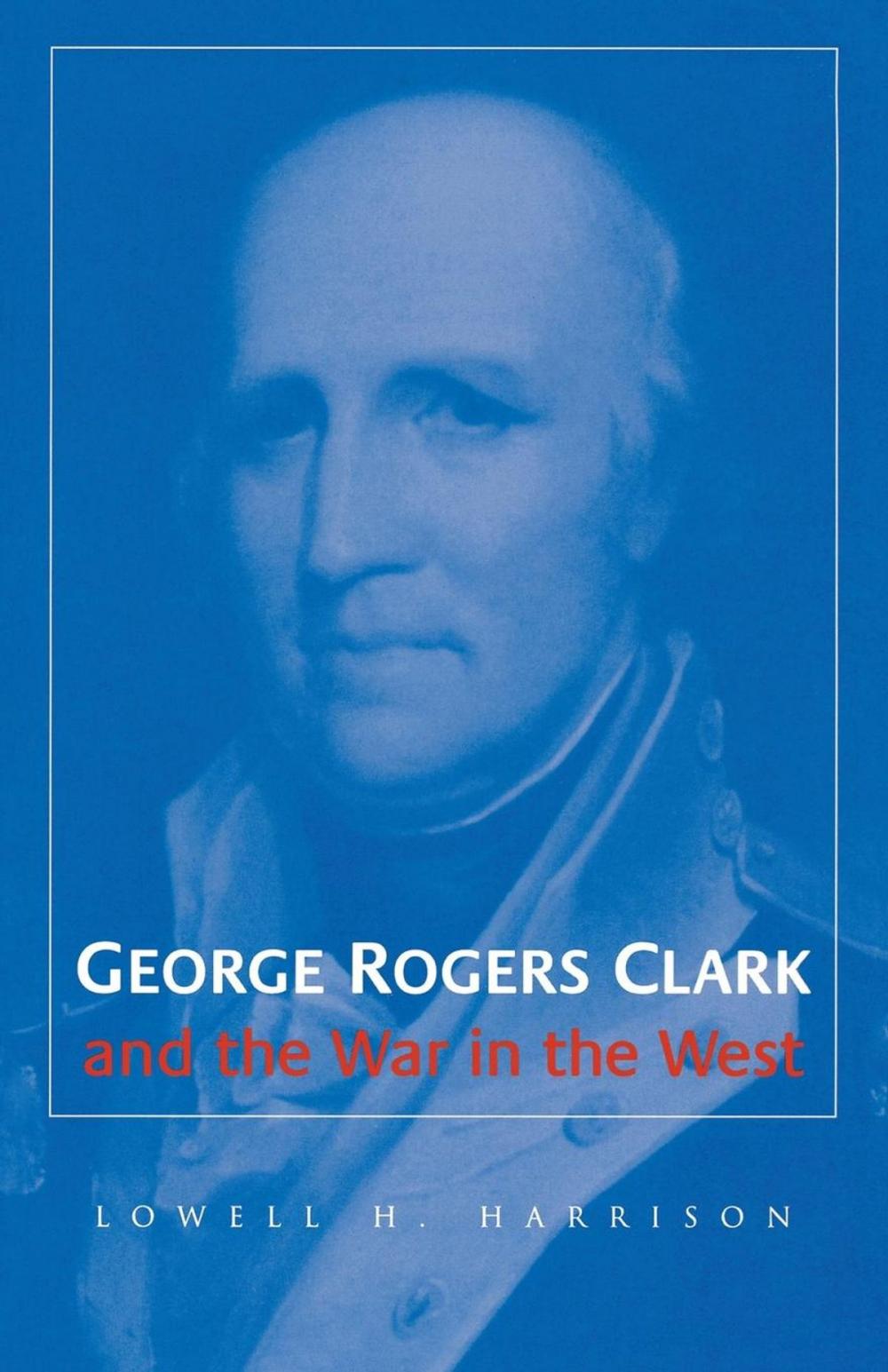 Big bigCover of George Rogers Clark and the War in the West