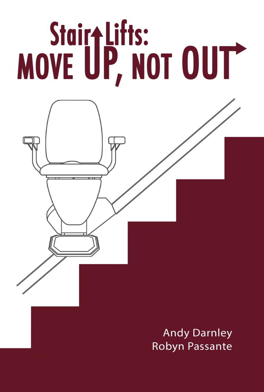 Big bigCover of Stair Lifts: Move Up, Not Out!