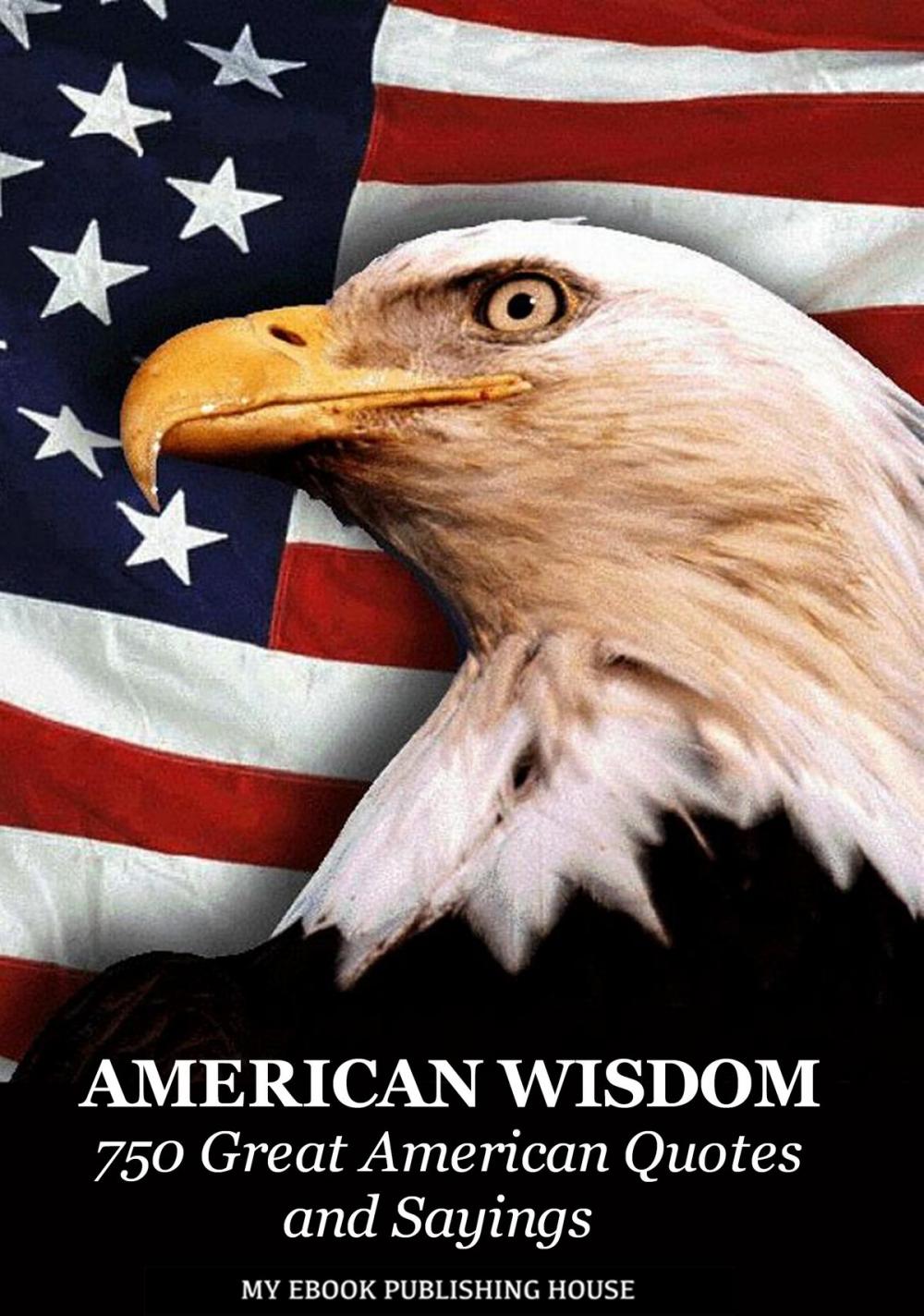 Big bigCover of American Wisdom: 750 Great American Quotes and Sayings