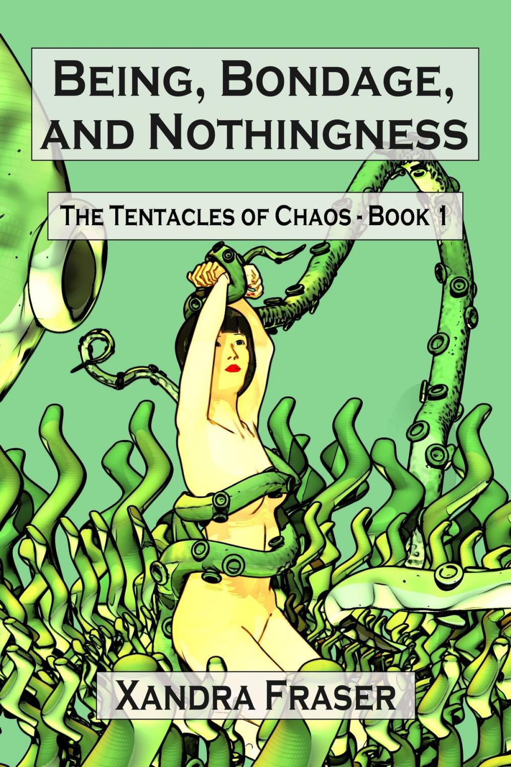 Big bigCover of Being, Bondage, and Nothingness (The Tentacles of Chaos - Book 1)