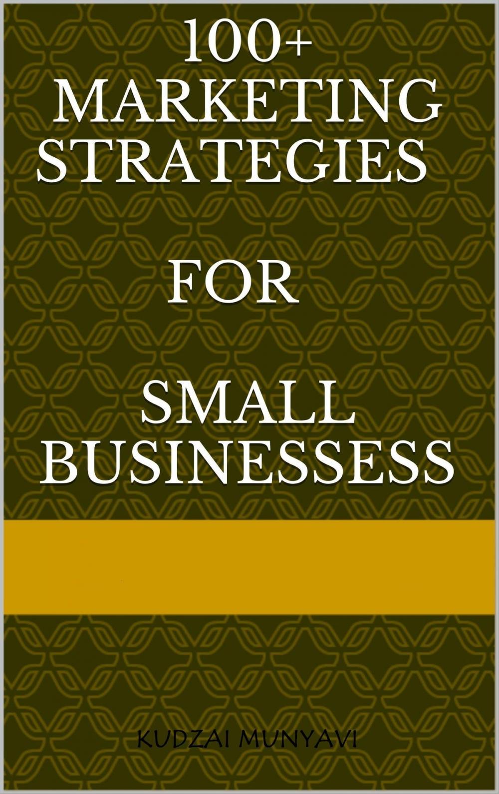Big bigCover of 100+ Marketing Strategies for Small Businesses