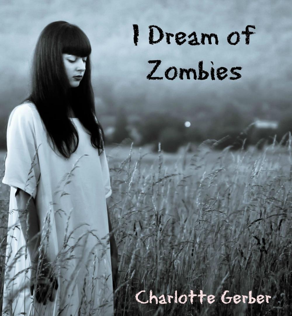 Big bigCover of I Dream of Zombies: Rose Lee's Zombie Adventures
