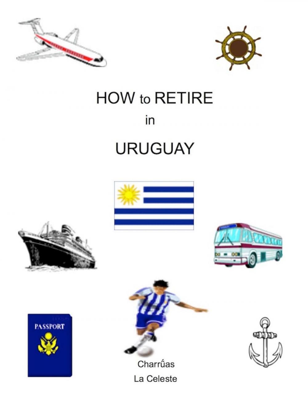 Big bigCover of How to Retire in Uruguay