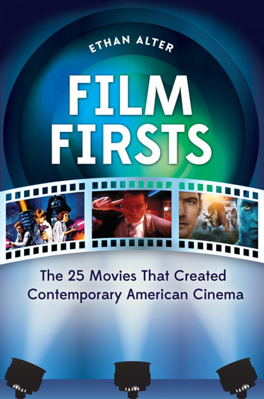 Big bigCover of Film Firsts: The 25 Movies That Created Contemporary American Cinema