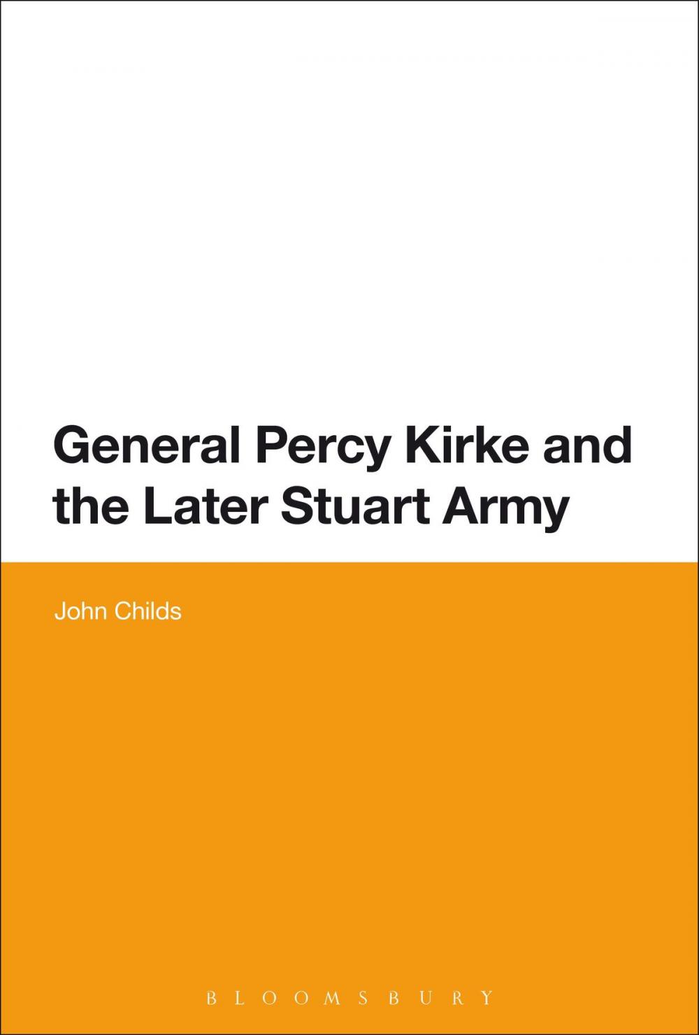 Big bigCover of General Percy Kirke and the Later Stuart Army