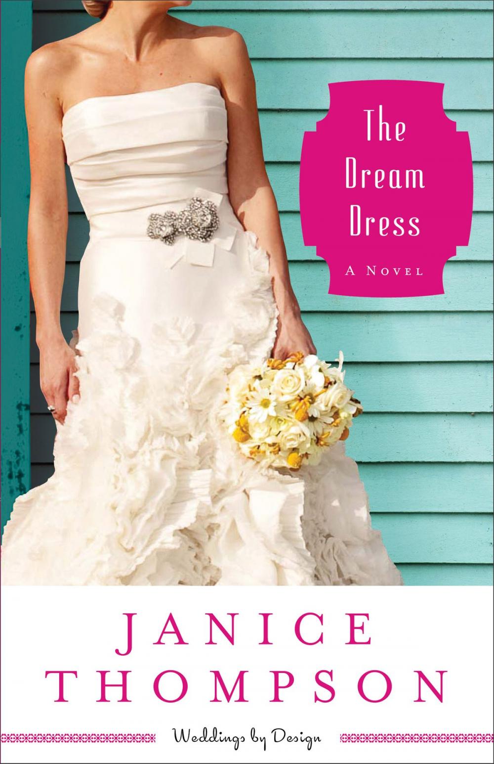 Big bigCover of The Dream Dress (Weddings by Design Book #3)