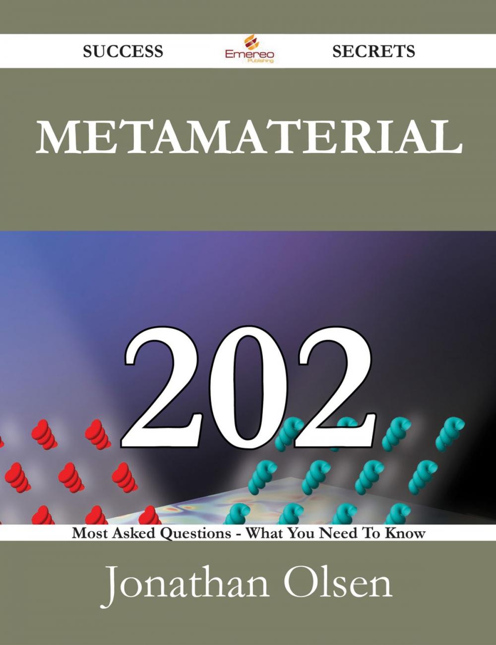 Big bigCover of Metamaterial 202 Success Secrets - 202 Most Asked Questions On Metamaterial - What You Need To Know