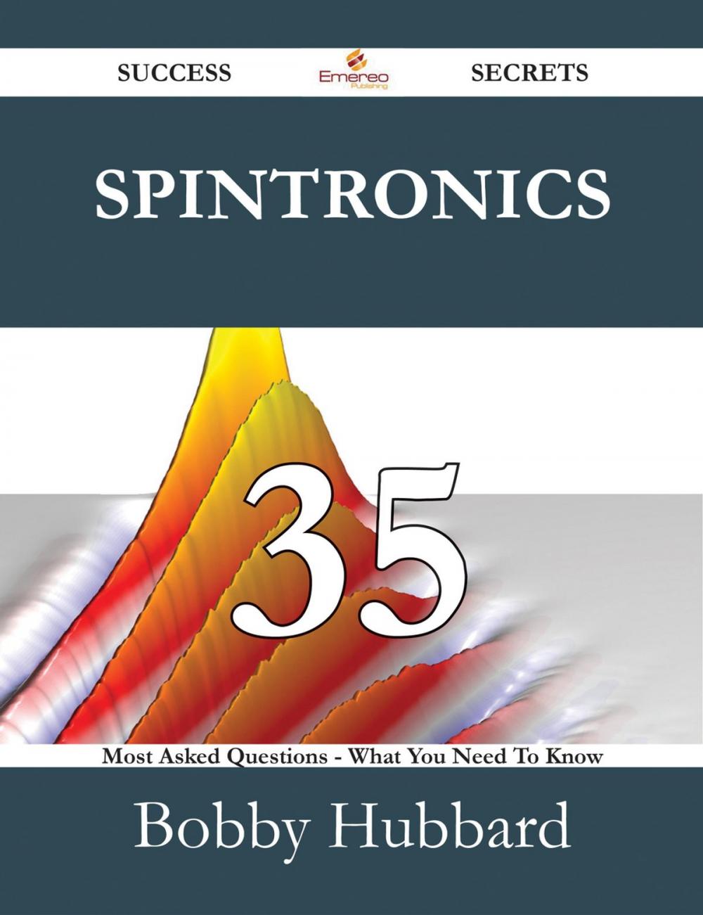 Big bigCover of Spintronics 35 Success Secrets - 35 Most Asked Questions On Spintronics - What You Need To Know